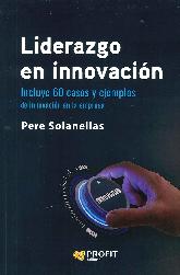 Liderazgo en innovacin: 60 casos y ejemplos de innovacin en la empresa