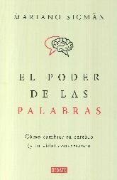 El poder de las palabras. Cmo cambiar tu cerebro (y tu vida) conversando