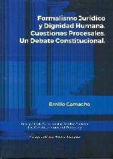 Formalismo Jurdico y Dignidad Humana. Cuestiones Procesales. Un debate Constitucional