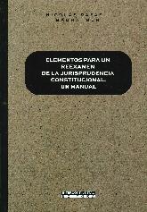 Elementos para un Reexamen de la Jurisprudencia Constitucional: Un Manual