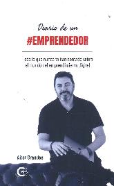 Diario de un emprendedor. Todo lo que nunca te han contado sobre el mundo del emprendimiento digital