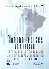Cuatro paises un mercado Latinoamericano