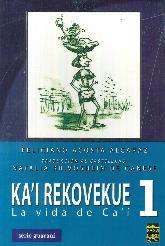 Ka'i Rekovekue 1 La vida de Ca'