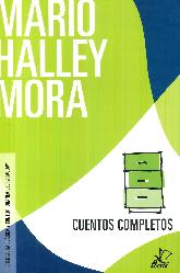 Cuentos completos Mario Halley Mora