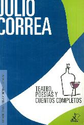 Teatro, Poesas y Cuentos Completos Julio Correa