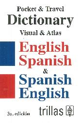 Pocket & travel dictionary:visual & atlas english-spanish & spanish-english