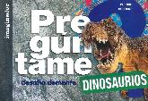 Preguntame: Dinosaurios