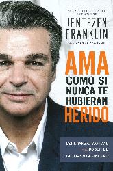 Ama Como si Nunca te Hubieran Herido