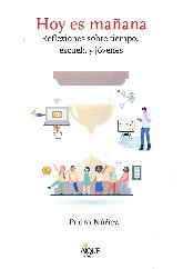 Hoy es maana. Reflexiones sobre tiempo, escuala y jvenes