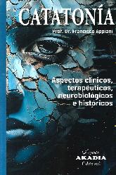 Catatona. Aspectos clnicos, teraputicos, neubiolgicos e histricos