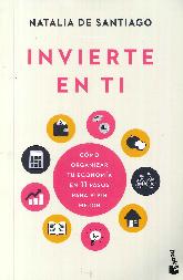 Invierte en ti: Cmo organizar tu economa en 11 pasos para vivir mejor