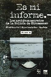 Es mi informe  Los archivos secretos de la Polica de Stroessner