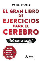 El gran libro de ejercicios para el cerebro: Entrena tu mente! 