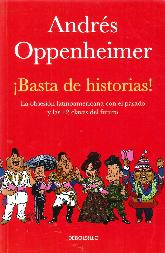 Basta de historias!: La obsesin latinoamericana con el pasado y las 12 claves del futuro