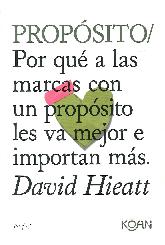 Propsito. Por qu a las marcas con un propsito les va mejor e importan ms 