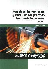 Mquinas, herramientas y materiales de procesos bsicos de fabricacin UF0441