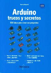 Arduino trucos y secretos. 120 ideas para crear tus proyectos