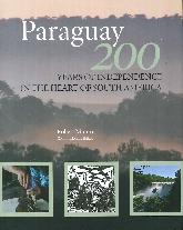 Paraguay 200 Years of indepence in the heart of south america