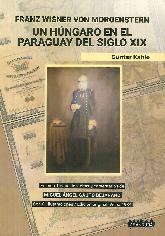 Franz Wisner Von Morgenstern Un hngaro en el Paraguay del siglo XIX