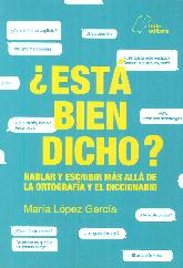  Es bien dicho? Hablar y escribir ms all de la ortografa y el diccionario