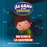 !Le gano a los miedos! No temo a la oscuridad. Historias para promover la confianza en los nios