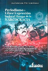 Periodismo y libre expresin bajo el fuego de la Narcocracia