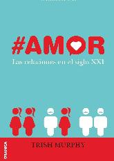 Amor Las relaciones en el siglo XXI