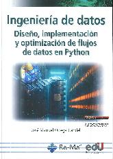 Ingeniera de datos. Diseo, implementacin y optimizacin de fluos de datos con Python