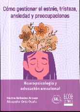 Cmo gestionar el estrs, tristeza, ansiedad y preocupaciones. Neuropsicologa y educacin emocional