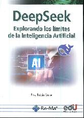 Deepseek. Explorando los lmites de la inteligencia artificial