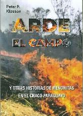 Arde el Campo y otras historias de Menonitas en el Chaco Paraguayo
