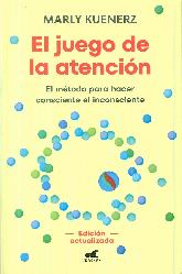 El juego de la atenci�n. El m�todo para hacer consciente el inconsciente