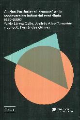 Ciudad periferia: el Fracaso de la reconversin industrial madrilea 1980-2020