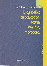 Diagnostico en educacion: teoria, modelos y procesos