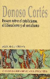 Donoso Cortes Ensayo sobre el catolicismo, el liberalismo y el socialismo