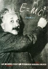 E= MC2 Las grandes ideas que formaton nuestro mundo