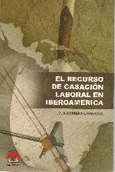 El recurso de casacin laboral en iberoamerica