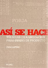 Asi se Hace. Tecnicas de fabricacion para diseo de producto