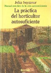 La prctica del horticultor autosuficiente