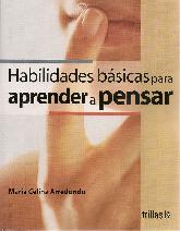 Habilidades basicas para aprender a pensar