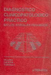 Diagnostico clinico patologico  practico en los animales pequeos