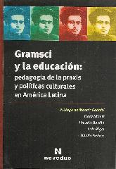 Gramsci y la educacin: pedagoga de la praxis y polticas culturales en Amrica Latina