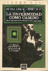 La enfermedad como camino, una interpretacion distinta de la medicina, un metodo para el descubrimi