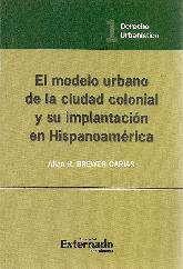 El modelo urbano de la ciudad colonial y su implementación en Hispanoamérica