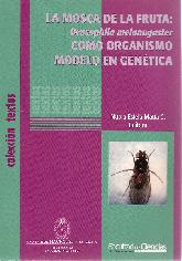 La mosca de la fruta: Drosophila melanogaster como organismo modelo en gentica