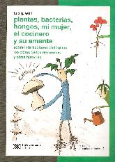 Plantas, bacterias, hongos, mi mujer, el cocinero y su amante