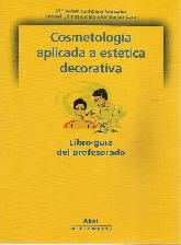Cosmetologa aplicada a esttica decorativa. Libro gua del profesorado