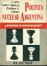 Politica nuclear argentina : avance o retroceso?