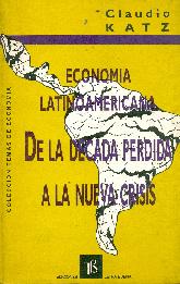 Economia latinoamericana de la decada perdida a la nueva crisis