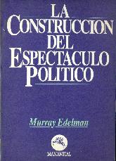 La Construccion del espectaculo politico